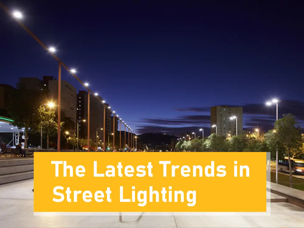 Die neuesten Trends in der Straßenbeleuchtung