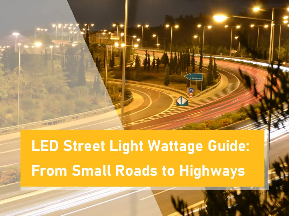Gids voor Wattage van LED-straatverlichting: Van kleine wegen tot snelwegen