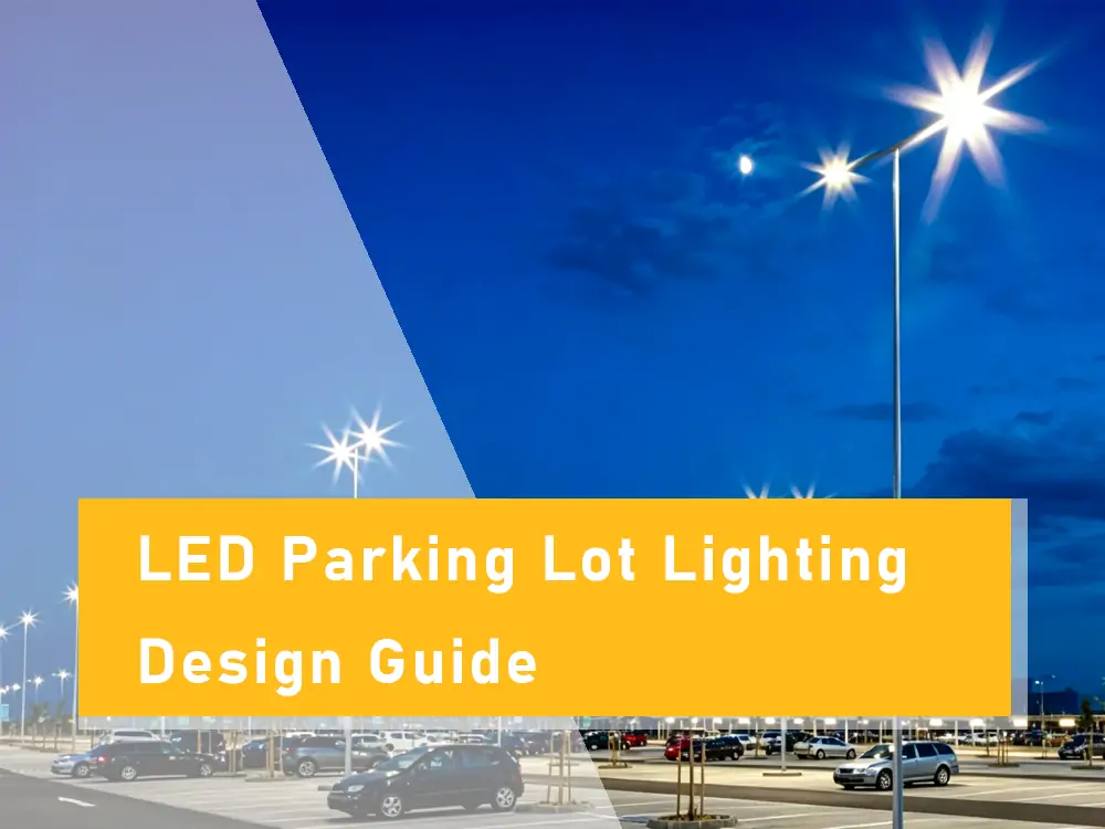 Guía de diseño de la iluminación de aparcamientos con LED